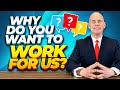 WHY DO YOU WANT TO WORK FOR US? (The BEST ANSWER to this Difficult INTERVIEW QUESTION for 2022!)