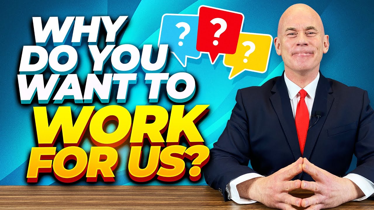 Why Do You Want To Work For Us The Best Answer To This Difficult