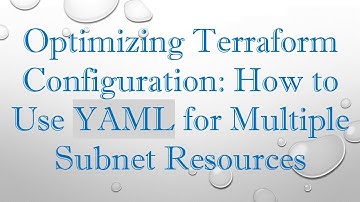Optimizing Terraform Configuration: How to Use YAML for Multiple Subnet Resources