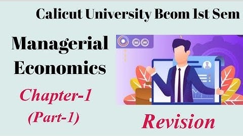Calicut University,Bcom,1st Sem, Managerial Economics,Chapter-1,part-1, Revision Exam Oriented