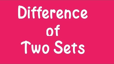 Difference of two Sets| Definition| Examples|How to find Difference of two Sets