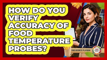 How Do You Verify Accuracy Of Food Temperature Probes?