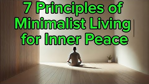 7 Principles of Minimalist Living for Inner Peace | Motivational Video