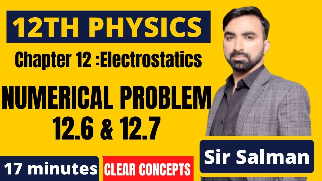 Numerical Problems 12.6 & 12.7 | 12th Class Physics | Chapter 12 | Electrostatics | FSc Part 2 | 12
