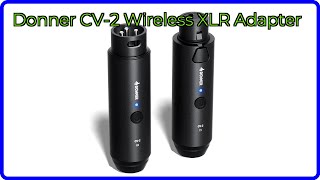 REVIEW (2026): Donner CV-2 Wireless XLR Adapter. ESSENTIAL details.