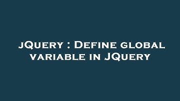 jQuery : Define global variable in JQuery