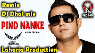 Pind Nanke _Dj Remix_ Gippy Grewal _Dj Arsh Records _By Lahoria Production_ Latest Punjabi Song 2024