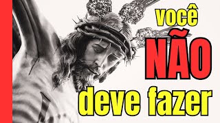 O que NÃO PODE fazer na Sexta feira Santa?