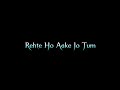 Rehte Ho Aake Jo Tum Paas Mere Song Status Black Screen Lyrics Video Black Screen Video Rehte Ho Aake Jo Tum Paas Mere Song Status Black Screen Lyrics Video Black Screen Video