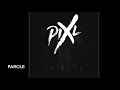 Pixl  tribute paroles