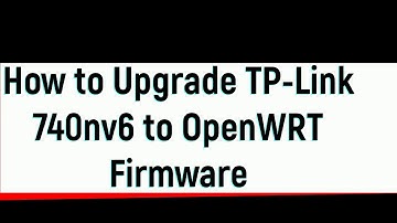 Upgrade TP-Link 740nv6 to Openwrt Firmware