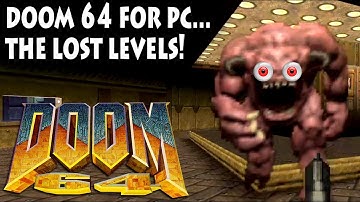 THE LOST LEVELS OF DOOM 64, NOW OFFICIALLY ON  THE PC! –  Let’s Play DOOM 64 PC Part #1