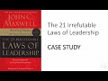 The 21 Irrefutable Laws Of Leadership CASE STUDY