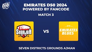 Emirates D50 | Sharjah vs Blues | Seven Districts Grounds Ajman