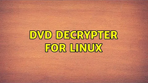 DVD Decrypter for linux