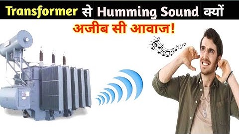 Why Humming Sound is Produced in Transformer