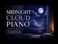 Midnight Cloud Drift 🌙 Relaxing Sleep Piano for Deep Sleep | 1 Hour