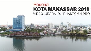 Pesona Kota Makassar 2018, Kota Terbesar di Kawasan Indonesia Timur