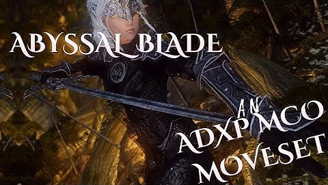 ABYSSAL BLADE ADXP MCO MOVESET | Skyrim SE