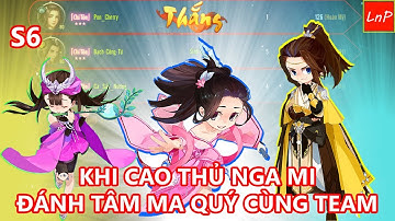 VLTK Mobile - S6 - Cách Đánh Của Cao Thủ Nga Mi Sẽ Giúp Các Bạn Lên Đỉnh Dễ Dàng Hơn | LnP