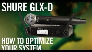 Shure Glx-D How To Optimize Your System