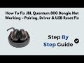 How to Fix JBL Quantum 800 Dongle Not Working – Pairing, Driver &amp; USB Reset Fix
