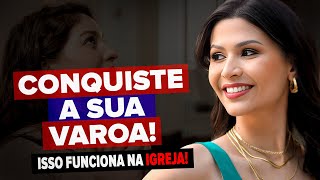 Como conquistar uma mulher da igreja!