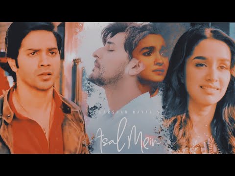 Asal Mein | Varshralia Vm (on request)| Varun Dhawan | Shraddha Kapoor | Alia Bhatt | Darshan Raval