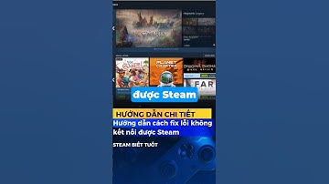Hướng dẫn chi tiết fix lỗi không kết nối được Steam mới nhất 2023 #gaming #steam #steamgames