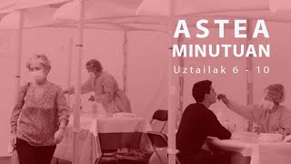 Astea minutuan | Uztailak 6 - 10