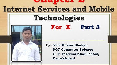 Chapter 2 Part 3  Internet Services and Mobile Technologies by Alok Shakya