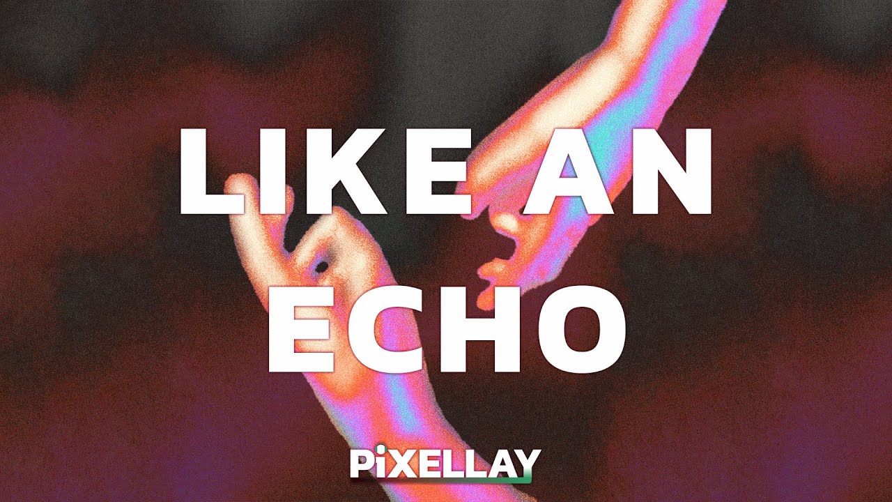 Watch Pixellay - Like an Echo (Lyric Video) on YouTube Watch Pixellay - Like an Echo (Lyric Video) on YouTube