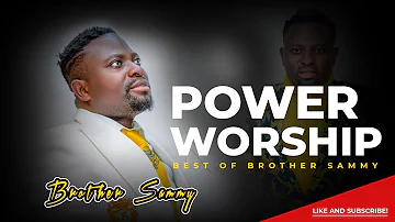 BEST OF BROTHER SAMMY WORSHIP COMPILATIONS