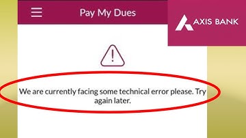 Fix Axis Bank We are currently facing some technical error please try again later Problem Solved