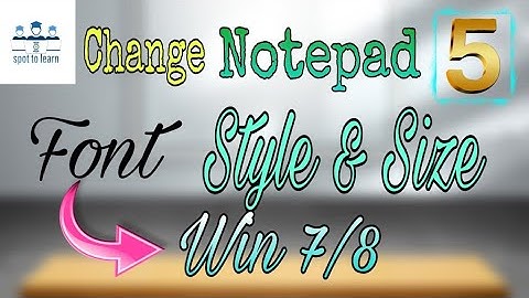 How to change Notepad font style and size in Win 7/8