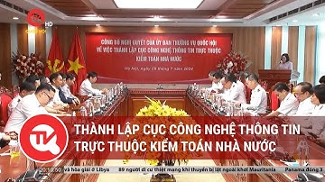 Thành lập Cục Công nghệ thông tin trực thuộc Kiểm toán Nhà nước | Truyền hình Quốc hội Việt Nam