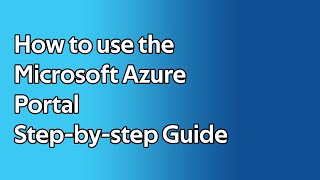 How to use the Microsoft Azure Portal