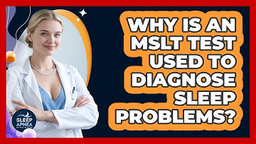 Why Is An MSLT Test Used To Diagnose Sleep Problems? - Sleep Apnea Support Network