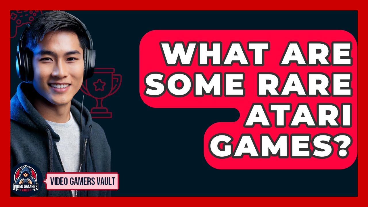 What Are Some Rare Atari Games? - Video Gamers Vault
