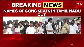 Congress Announces Candidate List For Tamil Nadu Key Seats Revealed India Today News