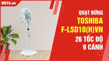 Quạt đứng Toshiba F-LSD10(H)VN: 4 chế độ gió, 26 tốc độ gió, kèm điều khiển từ xa | META.vn