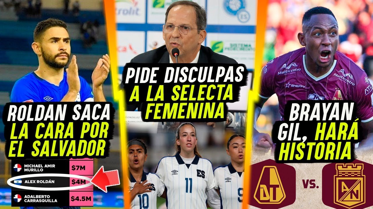 ROLANDO GONZÁLEZ SE DISCULPA CON LA SELECTA FEMENINA - BRYAN GIL A POR LA HISTORIA Y ROLDÁN SACACARA