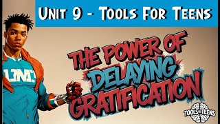 🧠Brain Tools For Teens - Unit 9  - Delaying Gratification