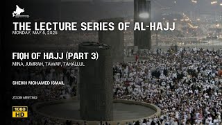 Lecture Series of Al-Hajj | Fiqh of Hajj (Part 2)