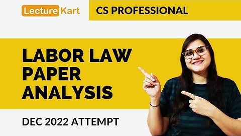 Must Watch Paper Analysis of CS Professional Labour Law Open Book Exam by CS Aditi Pant | Dec 2022