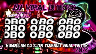 DJ VIRAL !! OBO OBO OBO - VIRAL DI TIKTOK REMIX SLOW 2023