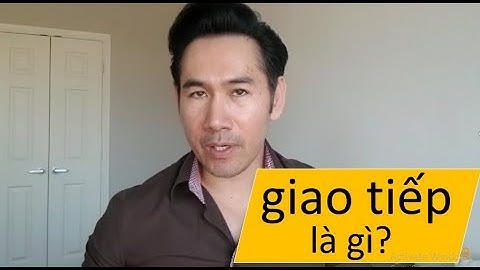 Giao tiếp là gì các loại giao tiếp năm 2024