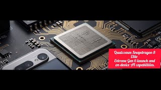 Qualcomm Snapdragon 8 Elite Extreme Gen 6 launch and on-device AI capabilities.
