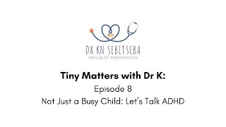 Episode 8: Not Just a Busy Child - Let’s Talk ADHD