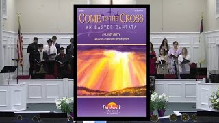 Come to the Cross (2025 Easter Cantata)